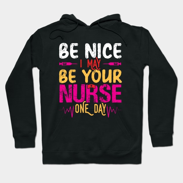 Be Nice I Am Your Nurse Somedays Hoodie by blackshopy